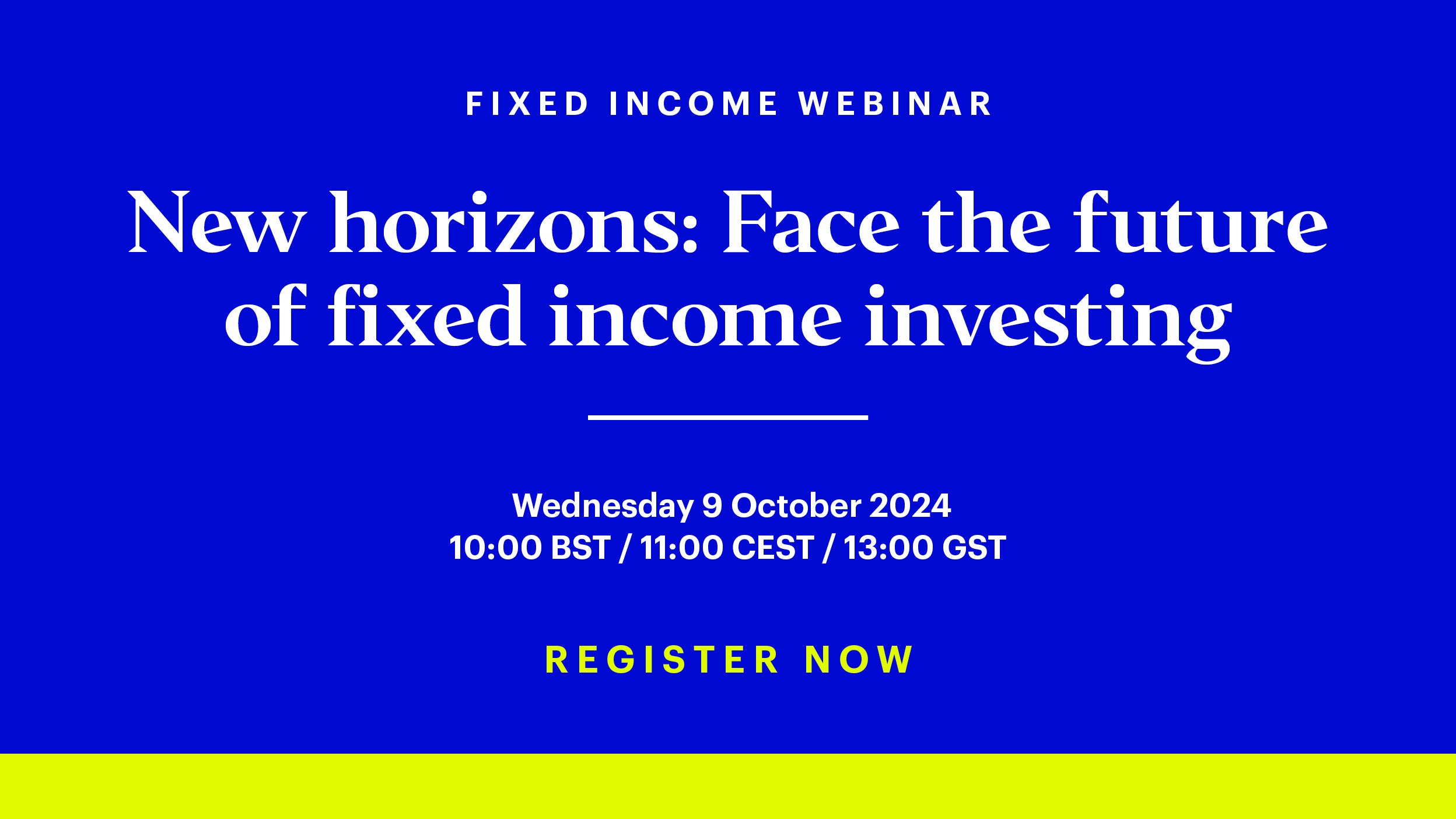 New horizons: Face the future of Fixed income investing